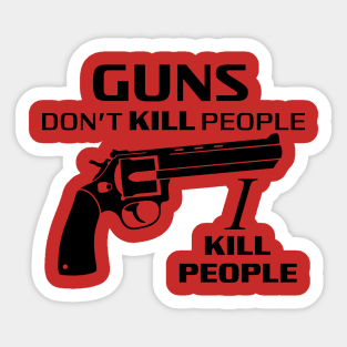 Guns Don't Kill People, I Kill People Quote Sticker